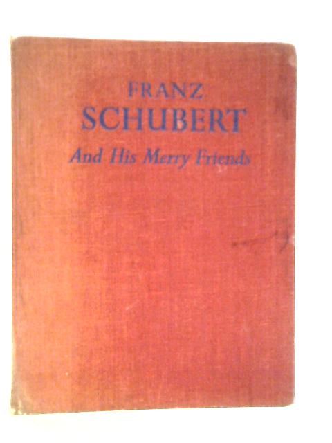 Franz Schubert and His Merry Friends By Opal Wheeler & Sybil Deucher