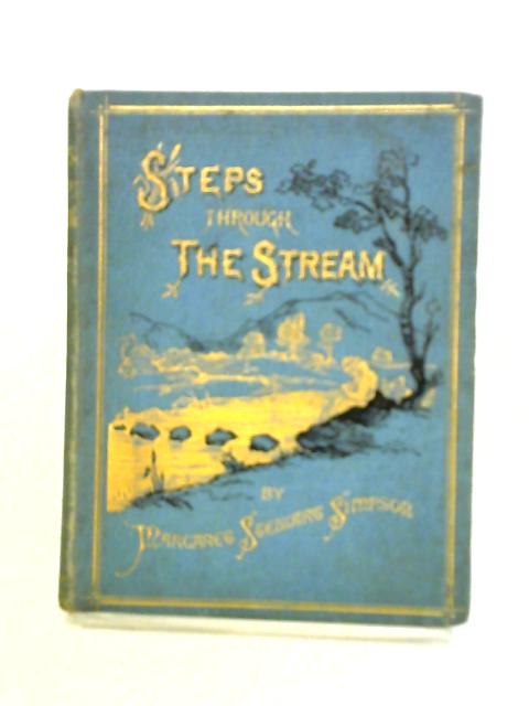 Steps Through The Stream; Or Daily Readings For A Month. von Margaret Stewart Simpson