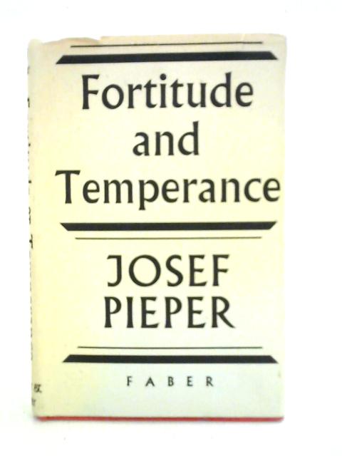 Fortitude and Temperance By Josef Pieper