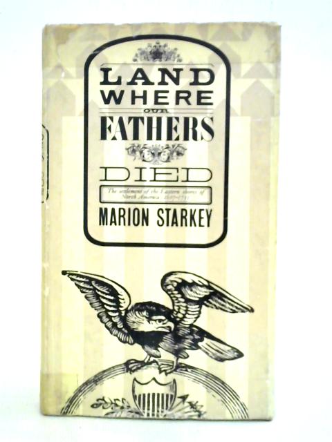 Land Where Our Fathers Died von Marion Starkey