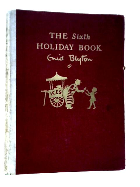 The Sixth Holiday Book By Enid Blyton