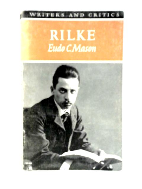 Rilke (Writers and Critics Series) By Eudo C.Mason