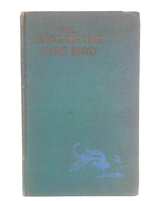 The Lore of the Lyrebird von Ambrose Pratt