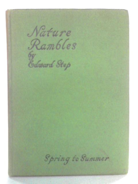 Nature Rambles, An Introduction to Country-Lore: Spring to Summer By Edward Step