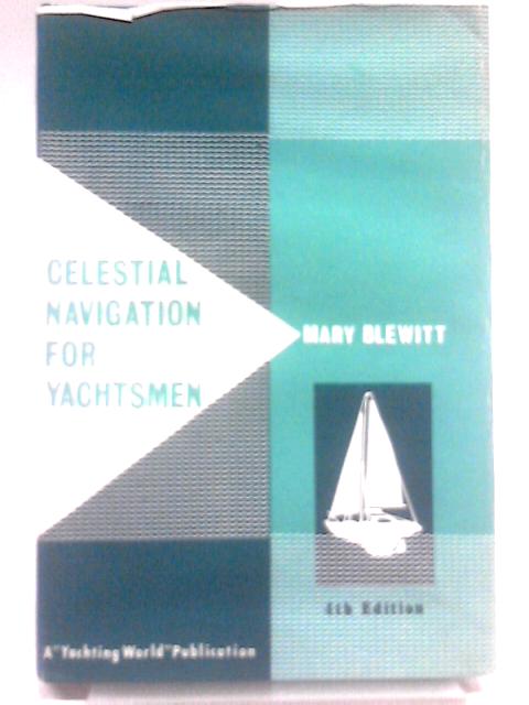 Celestial Navigation For Yachtsmen By Mary Blewitt