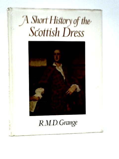 A Short History of the Scottish Dress von R.M.D.Grange