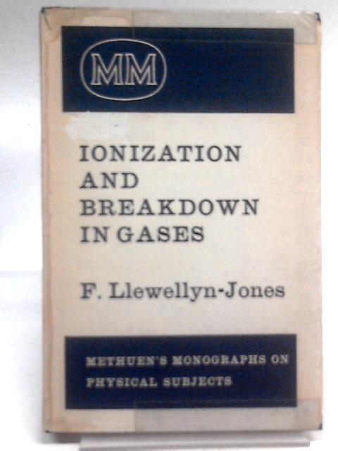 Ionization and Breakdown Gases By F. Llewellyn-Jones