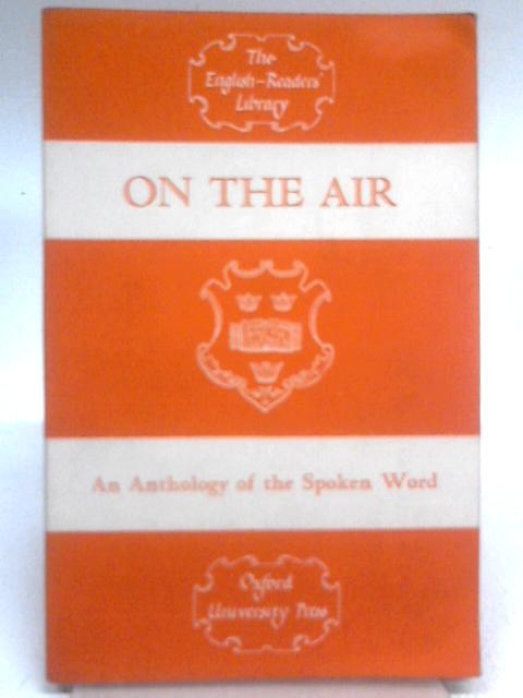 On the Air: An Anthology of the Spoken Word von R.C Goffin