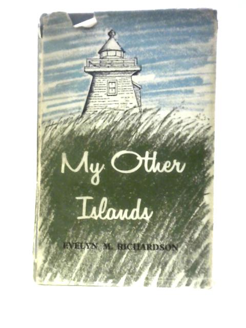 My Other Islands By Evelyn M Richardson