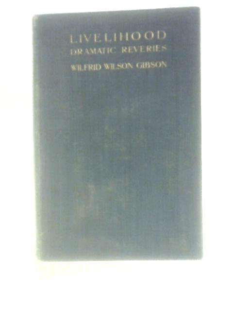 Livelihood, Dramatic Reveries von Wilfrid Wilson Gibson