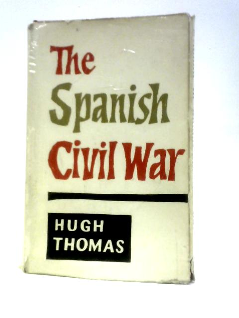 The Spanish Civil War By Hugh Thomas