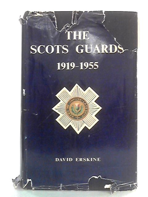 The Scots Guards, 1919-1955 By David Erskine