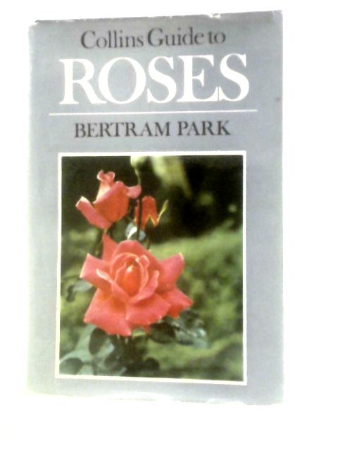 Collins Guide to Roses von Bertram Park