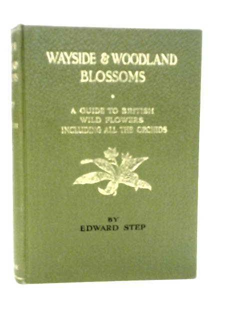 Wayside and Woodland Blossoms Third Series By Edward Step