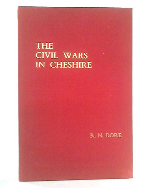 The Civil Wars in Cheshire By R.N. Dore