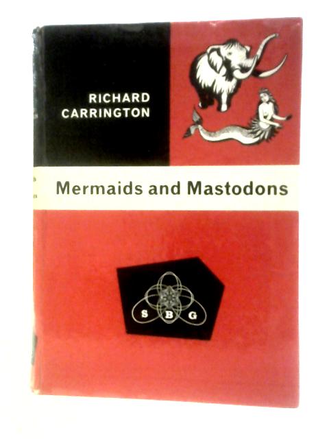 Mermaids And Mastodons: A Book Of Natural And Unnatural History von Richard Carrington