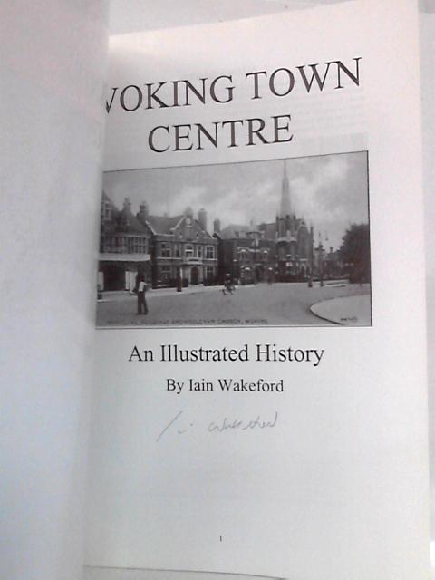 Woking Town Centre: An Illustrated History By Iain Wakeford