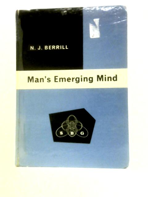 Man's Emerging Mind By N.J.Berrill