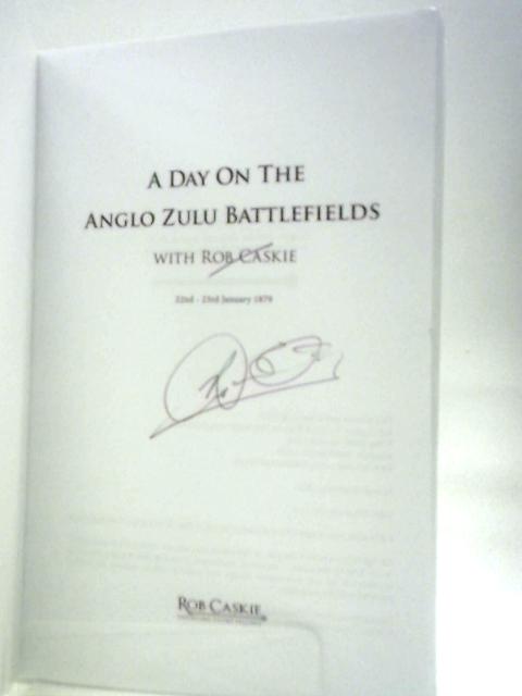 A Day on The Anglo-Zulu Battlefields 22nd - 23rd January 1879 von Rob Caskie