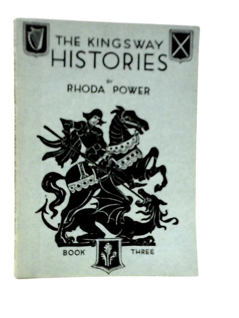 The Kingsway Histories Book Three: From the Peasants' Revolt to James I By Rhoda Power