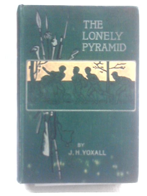 The Lonely Pyramid By J H Yoxall