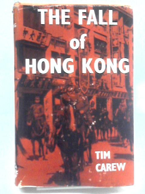 Fall of Hong Kong By Tim Carew