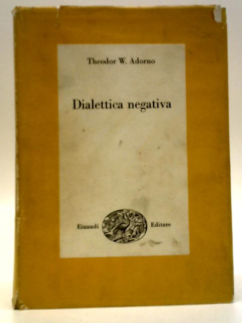 Dialettica Negativa von Theodor W. Adorno