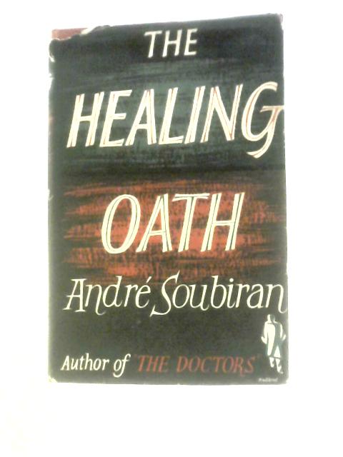 The Healing Oath By Andre Soubiran