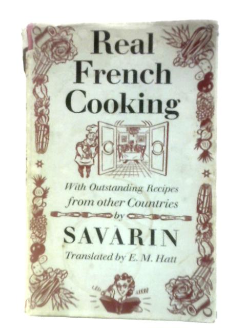 Real French Cooking By Savarin Robert J. Courtine