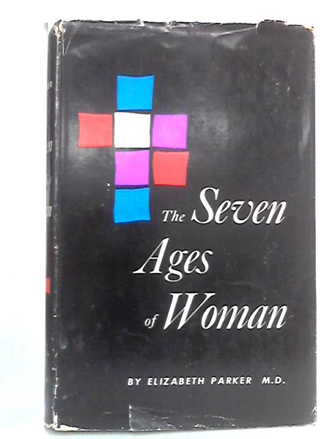 The Seven Ages of Woman By Elizabeth Parker