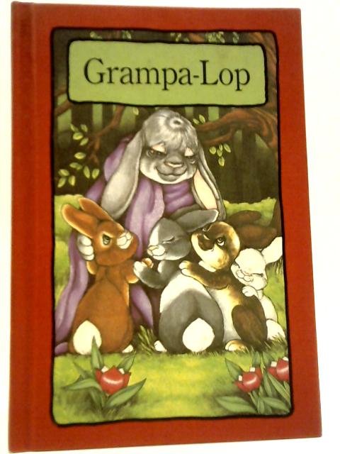 Grampa-Lop By Stephen Cosgrove