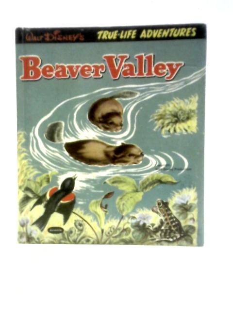 Walt Disney's Beaver Valley (True-Life Adventures) By Betty Ren Wright Marjorie Hartwell (Illus)