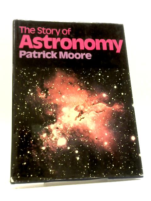 The Story of Astronomy By Patrick Moore