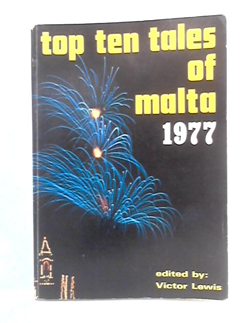 Top Ten Tales of Malta: Short Story of the Year By Victor Lewis Ed.