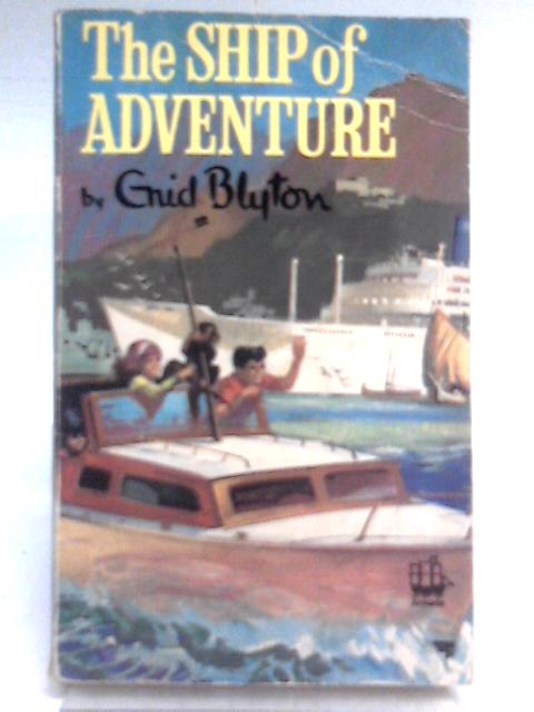 The Ship of Adventure By Enid Blyton