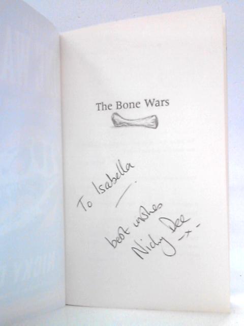 The Bone Wars: Clash of the Dinosaur Hunters By Nicky Dee