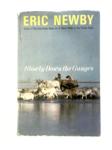 Slowly Down The Ganges von Eric Newby