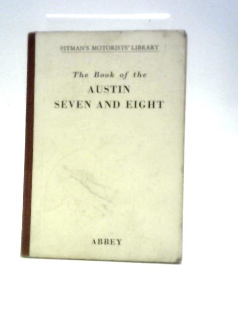 The Book Of The Austin Seven And Eight von Staton Abbey