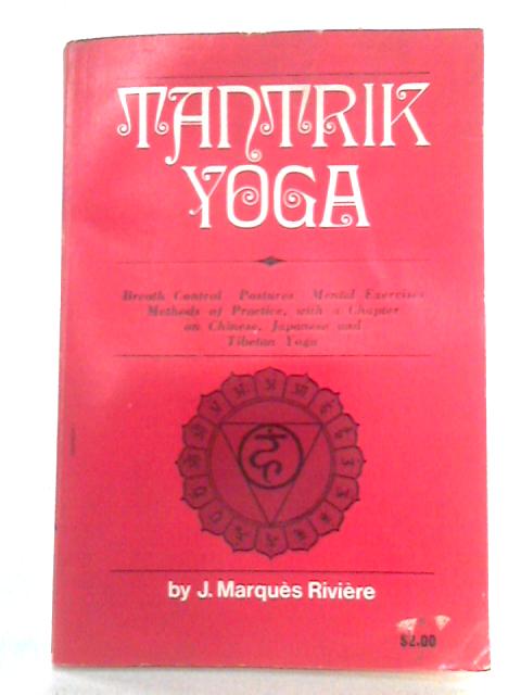 Tantrik Yoga, Hindu and Tibetan By J. Marques-Riviere