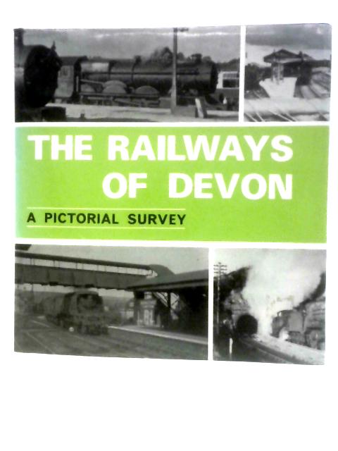 The Railways of Devon; A Pictorial Survey von Anthony R Kingdom