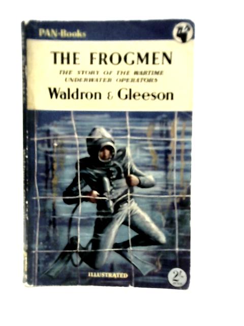 The Frogmen - The Story of the Wartime Underwater Operators von T.J.Waldron & J.Gleeson