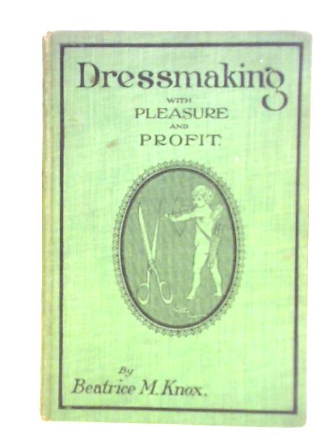 Dressmaking with Pleasure and Profit By Beatrice M. Knox