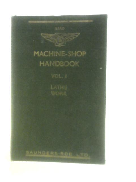 Machine-Shop Handbook Vol I Lathe Work von Unstated