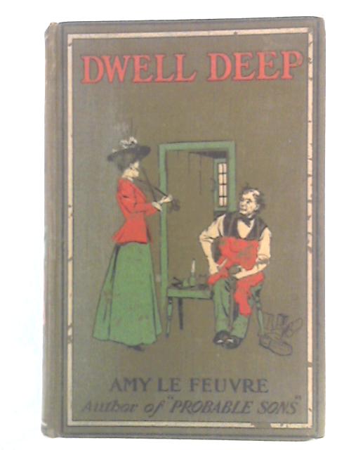 Dwell Deep, Or, Hilda Thorn's Life Story By Amy le Feuvre