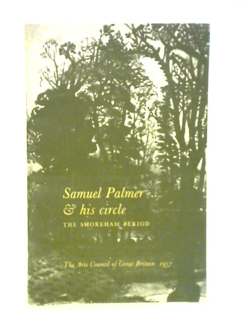 Samuel Palmer & His Circle: The Shoreham Period By Samuel Palmer