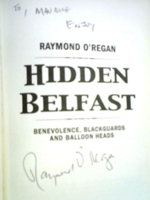 Hidden Belfast (Hidden City Series) By Raymond O'Regan