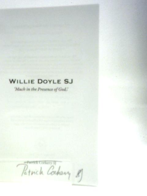 Willie Doyle. Much in the Presence of God By Patrick Corkery SJ