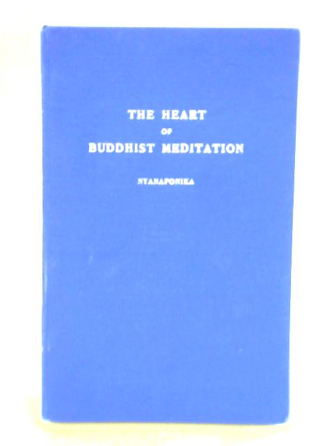 The Heart of Buddhist Meditation von Nyanaponika Thera