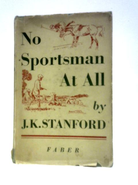 No Sportsman At All von J.K.Stanford