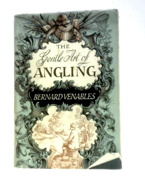 The Gentle Art of Angling By Bernard Venables